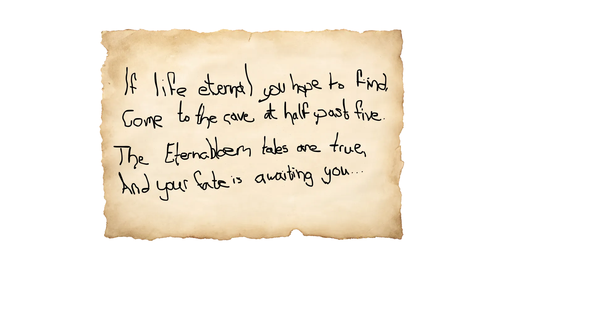 An in-game parchment note in handwritten script: “If life eternal you hope to find, come to the cave at half past five. The Eternabloom tales are true, and your fate is awaiting you…”